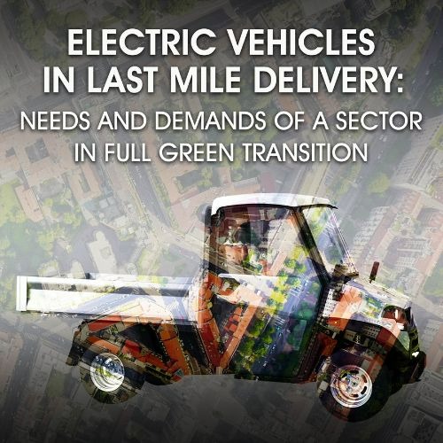 Needs of electric vehicles in last mile delivery 